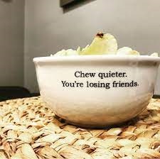 chew silently