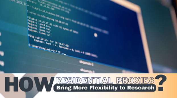How Residential Proxies Bring More Flexibility to Research?