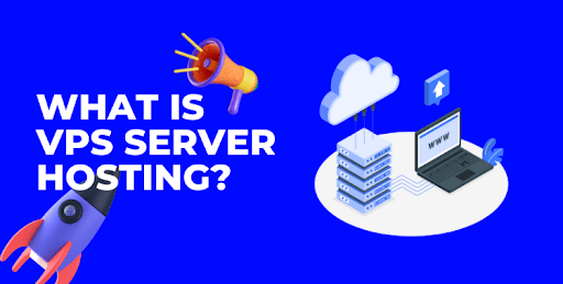 What is Virtual Private Server (VPS) Hosting?