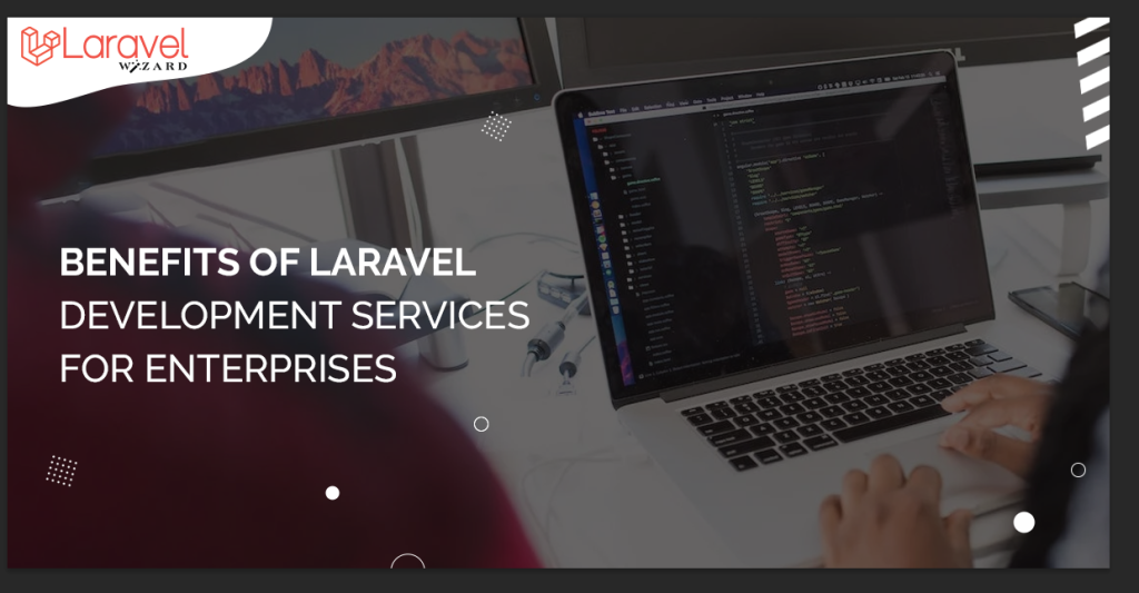 How Laravel Development Services can Benefit your Enterprise