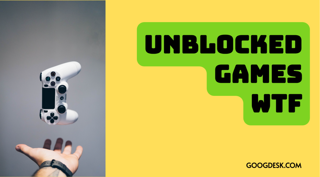 Unblocked Games WTF: A Guide to Safe and Fun Gaming